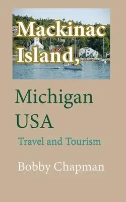 Ostrov Mackinac, Michigan USA: Cestovanie a cestovný ruch - Mackinac Island, Michigan USA: Travel and Tourism