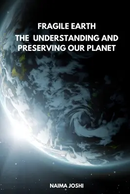 Krehká Zem Pochopenie a ochrana našej planéty - The Fragile Earth Understanding and Preserving Our Planet