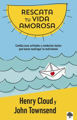 Rescata Tu Vida Amorosa: Cambia Esas Actitudes Y Conductas Tontas Que Hacen Nauf Ragar Tu Matrimonio / Rescue Your Love Life: Changing the 8 Dumb Atti / Zmena 8 hlúpych postojov - Rescata Tu Vida Amorosa: Cambia Esas Actitudes Y Conductas Tontas Que Hacen Nauf Ragar Tu Matrimonio / Rescue Your Love Life: Changing the 8 Dumb Atti