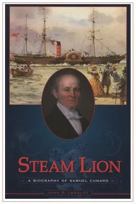 Parný lev: Životopis Samuela Cunarda - Steam Lion: A Biography of Samuel Cunard