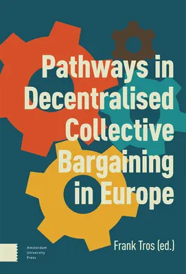 Cesty decentralizovaného kolektívneho vyjednávania v Európe - Pathways in Decentralised Collective Bargaining in Europe