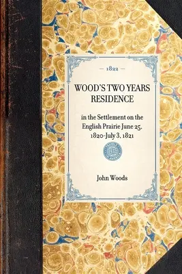 WOODOV DVOJROČNÝ POBYT v osade v anglickej prérii 25. jún 1820 - 3. júl 1821 - WOOD'S TWO YEARS RESIDENCE in the Settlement on the English Prairie June 25, 1820-July 3, 1821