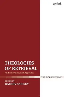 Teológie vyhľadávania: Vychádzanie z informácií, ktoré sa týkajú výskumu a hodnotenia, a ktoré sa týkajú výskumu a hodnotenia - Theologies of Retrieval: An Exploration and Appraisal