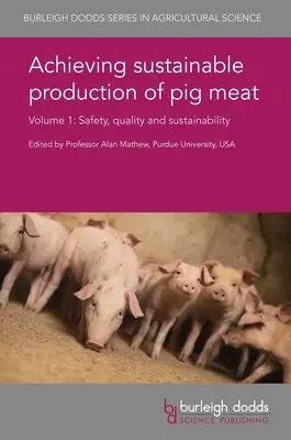Dosiahnutie udržateľnej produkcie bravčového mäsa 1. diel: Bezpečnosť, kvalita a udržateľnosť - Achieving Sustainable Production of Pig Meat Volume 1: Safety, Quality and Sustainability