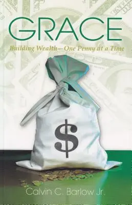 Milosť: Budovanie bohatstva - jeden cent za druhým - Grace: Building Wealth - One Penny at a Time