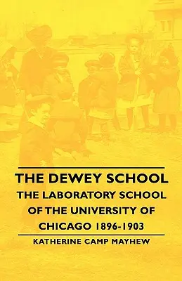 Deweyho škola - Laboratórna škola Chicagskej univerzity 1896-1903 - The Dewey School - The Laboratory School of the University of Chicago 1896-1903