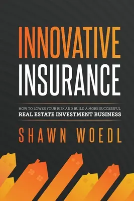 Inovatívne poistenie: Ako znížiť riziko a vybudovať úspešnejšie podnikanie v oblasti investícií do nehnuteľností - Innovative Insurance: How to Lower Your Risk and Build a More Successful Real Estate Investment Business