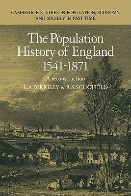 Populačné dejiny Anglicka 1541-1871: Rekonštrukcia - The Population History of England 1541-1871: A Reconstruction