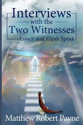 Rozhovory s dvoma svedkami: Henoch a Eliáš hovoria - Interviews with the Two Witnesses: Enoch and Elijah Speak
