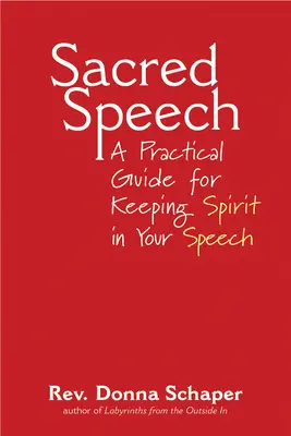 Posvätná reč: Praktická príručka na zachovanie ducha v reči - Sacred Speech: A Practical Guide for Keeping Spirit in Your Speech