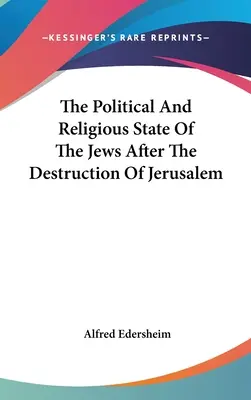 Politický a náboženský stav Židov po zničení Jeruzalema - The Political And Religious State Of The Jews After The Destruction Of Jerusalem