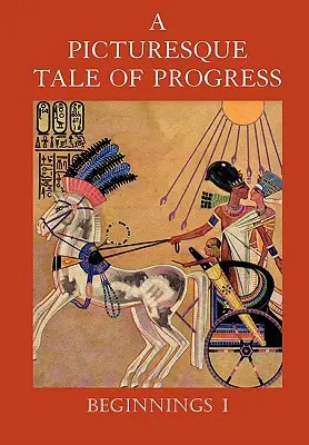 Malebný príbeh o pokroku: Začiatky I - A Picturesque Tale of Progress: Beginnings I