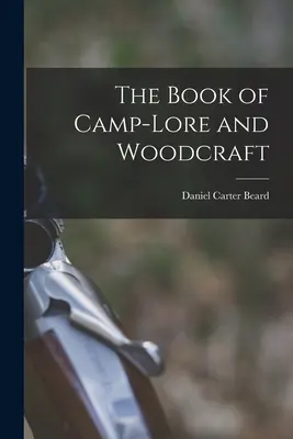 Kniha o táborovej histórii a drevorubačstve - The Book of Camp-lore and Woodcraft