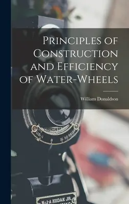 Zásady konštrukcie a účinnosti vodných kolies - Principles of Construction and Efficiency of Water-wheels