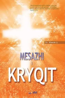 Mesazhi i Kryqit: The Message of Cross (albánsky) - Mesazhi i Kryqit: The Message of the Cross (Albanian)