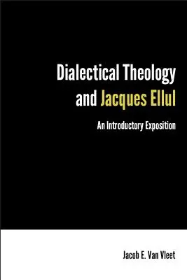 Dialektická teológia a Jacques Ellul: Úvodný výklad - Dialectical Theology and Jacques Ellul: An Introductory Exposition