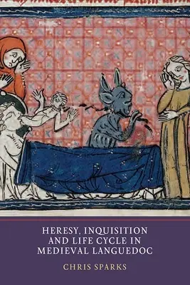 Kacírstvo, inkvizícia a životný cyklus v stredovekom Languedocu - Heresy, Inquisition and Life Cycle in Medieval Languedoc