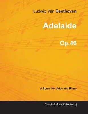 Adelaide - partitúra pre hlas a klavír op. 46 (1796) - Adelaide - A Score for Voice and Piano Op.46 (1796)