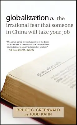 Globalizácia: Iracionálny strach, že vám niekto v Číne vezme prácu - Globalization: N. the Irrational Fear That Someone in China Will Take Your Job