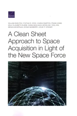 Čistý prístup k získavaniu vesmírnych prostriedkov vo svetle nových vesmírnych síl - A Clean Sheet Approach to Space Acquisition in Light of the New Space Force
