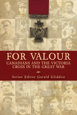 Za statočnosť: Kanaďania a Viktóriin kríž vo Veľkej vojne - For Valour: Canadians and the Victoria Cross in the Great War