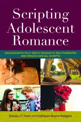 Scripting Adolescent Romance: Dospievajúci hovoria o romantických vzťahoch a sexuálnych scenároch médií - Scripting Adolescent Romance: Adolescents Talk about Romantic Relationships and Media's Sexual Scripts
