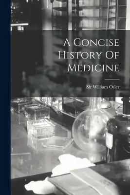 Stručné dejiny medicíny - A Concise History Of Medicine