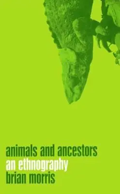 Zvieratá a predkovia: Etnografia - Animals and Ancestors: An Ethnography