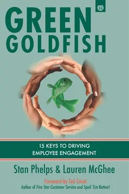 Zelená zlatá rybka 2: 15 kľúčov k riadeniu angažovanosti zamestnancov - Green Goldfish 2: 15 Keys to Driving Employee Engagement