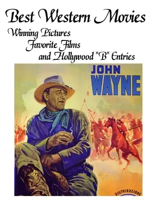 Najlepšie westernové filmy: Víťazné snímky, obľúbené filmy a hollywoodske béčka - Best Western Movies: Winning Pictures, Favorite Films and Hollywood B Entries