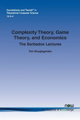 Teória zložitosti, teória hier a ekonómia: Prednášky z Barbadosu - Complexity Theory, Game Theory, and Economics: The Barbados Lectures