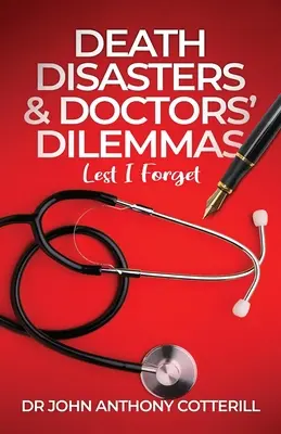 Katastrofy smrti a dilemy lekárov - Aby som nezabudol - Death Disasters & Doctors' Dilemmas - Lest I Forget