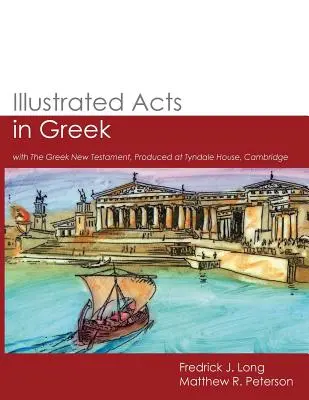 Ilustrované Skutky apoštolov v gréčtine: s Gréckym novým zákonom, vydané v Tyndale House, Cambridge - Illustrated Acts in Greek: with The Greek New Testament, Produced at Tyndale House, Cambridge