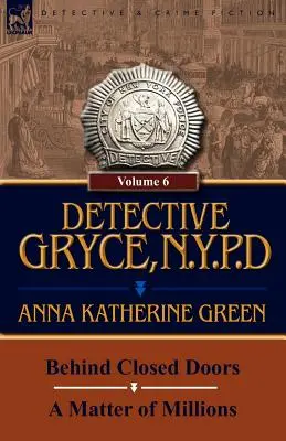Detektív Gryce, polícia N. Y: za zatvorenými dverami a záležitosť miliónov - Detective Gryce, N. Y. P. D.: Volume: 6-Behind Closed Doors and a Matter of Millions