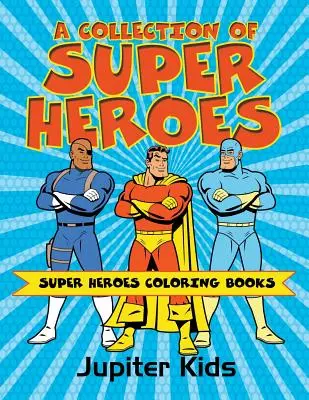 Zbierka superhrdinov: Omaľovánky superhrdinov - A Collection of Super Heroes: Super Heroes Coloring Books