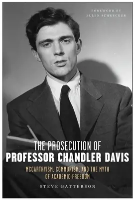 Obžaloba profesora Chandlera Davisa: McCarthyizmus, komunizmus a mýtus akademickej slobody - The Prosecution of Professor Chandler Davis: McCarthyism, Communism, and the Myth of Academic Freedom