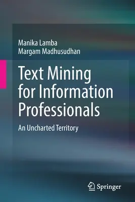 Text Mining pre informačných profesionálov: Nepreskúmané územie - Text Mining for Information Professionals: An Uncharted Territory