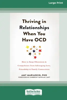 Prosperita vo vzťahoch, keď máte OCD: Ako zabrániť tomu, aby posadnutosť a nutkanie sabotovali lásku, priateľstvo a rodinné vzťahy (16 str. - Thriving in Relationships When You Have OCD: How to Keep Obsessions and Compulsions from Sabotaging Love, Friendship, and Family Connections (16pt Lar