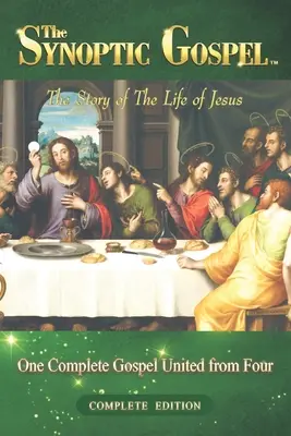 Synoptické evanjelium: Synoptické vydanie: úplné vydanie - The Synoptic Gospel: Complete Edition