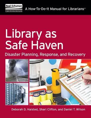 Knižnica ako bezpečné útočisko: Plánovanie, reakcia a obnova po katastrofách: Príručka pre knihovníkov - Library as Safe Haven: Disaster Planning, Response, and Recovery: A How-To Manual for Librarians