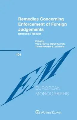 Opravné prostriedky týkajúce sa výkonu cudzích rozsudkov: Prepracované znenie nariadenia Brusel I - Remedies Concerning Enforcement of Foreign Judgements: Brussels I Recast