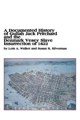 Zdokumentovaná história Gullah Jacka Pritcharda a povstania otrokov Denmark Vesey v roku 1822 - A Documented History of Gullah Jack Pritchard and the Denmark Vesey Slave Insurrection of 1822