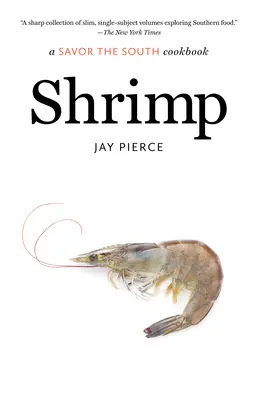Krevety: Vychutnajte si juh: kuchárska kniha - Shrimp: A Savor the South Cookbook