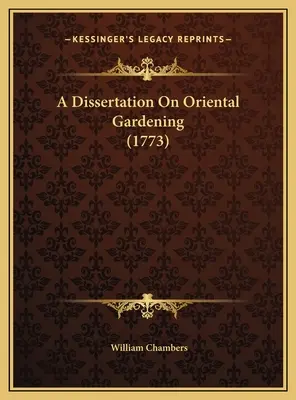 Dizertačná práca o orientálnom záhradníctve (1773) - A Dissertation On Oriental Gardening (1773)