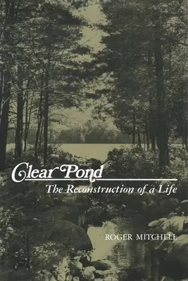 Čistý rybník: Rekonštrukcia jedného života - Clear Pond: The Reconstruction of a Life