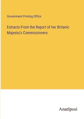 Výňatky zo správy komisárov jej britského veličenstva - Extracts From the Report of her Britanic Majestu's Commissioners