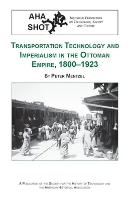 Dopravné technológie a imperializmus v Osmanskej ríši v rokoch 1800 - 1923 - Transportation Technology and Imperialism in the Ottoman Empire, 1800-1923
