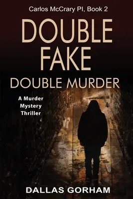 Dvojitý podvrh, dvojitá vražda: Vražedný mysteriózny triler - Double Fake, Double Murder: A Murder Mystery Thriller