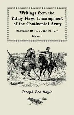 Zápisky z tábora kontinentálnej armády vo Valley Forge: Vydanie: 19. decembra 1777 - 19. júna 1778, zväzok 8, povolaný k nepríjemnej úlohe vojaka