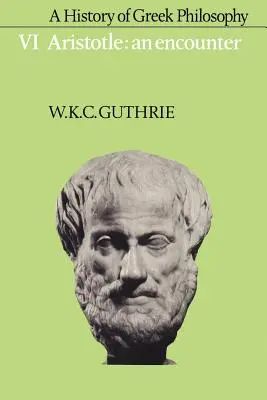 Dejiny gréckej filozofie: Aristoteles: An Encounter - A History of Greek Philosophy: Volume 6, Aristotle: An Encounter